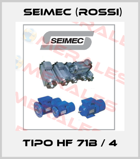 Tipo HF 71B / 4 Seimec (Rossi)