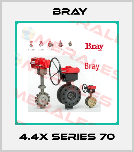 4.4X SERIES 70 Bray
