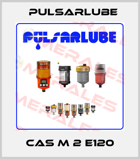 CAS M 2 E120 PULSARLUBE