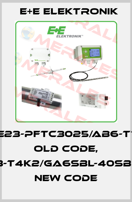 EE23-PFTC3025/AB6-T12 old code, EE23-T4K2/GA6SBL-40SBH120 new code E+E Elektronik