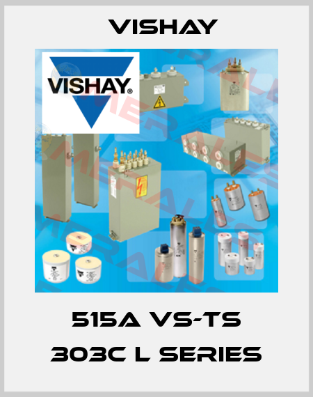 515A VS-TS 303C L series Vishay
