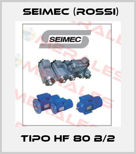 Tipo HF 80 b/2 Seimec (Rossi)