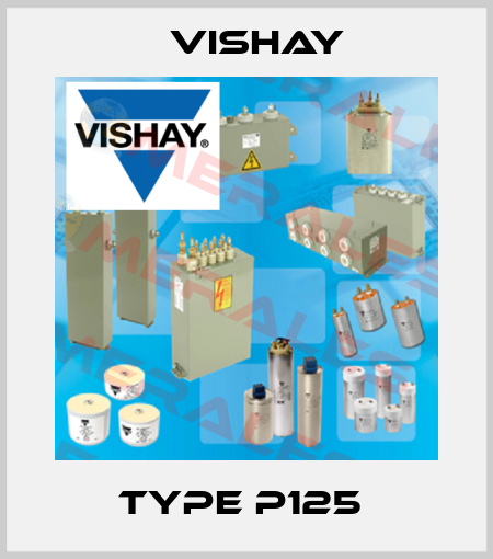 TYPE P125  Vishay
