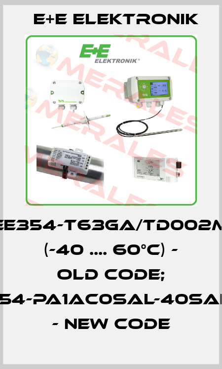 EE354-T63GA/Td002M (-40 .... 60°C) - old code; EE354-PA1AC0SAL-40SAH60 - new code E+E Elektronik