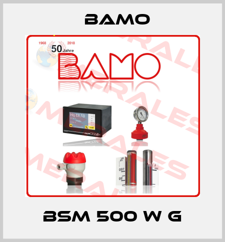 BSM 500 W G Bamo