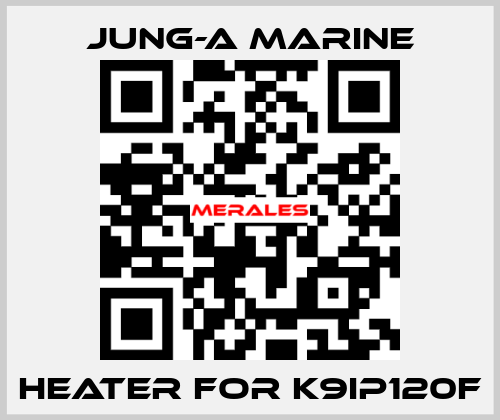 heater for K9IP120F JUNG-A MARINE