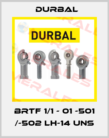 BRTF 1/1 - 01 -501 /-502 LH-14 UNS Durbal