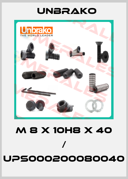 M 8 X 10h8 X 40 / UPS000200080040 Unbrako
