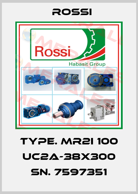 TYPE. MR2I 100 UC2A-38X300 SN. 7597351 Rossi