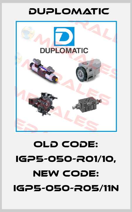 old code: IGP5-050-R01/10, new code: IGP5-050-R05/11N Duplomatic