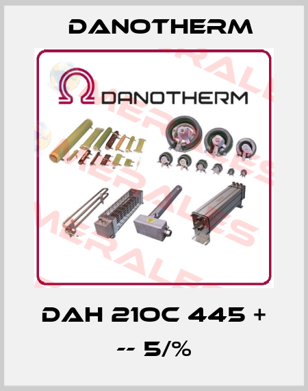 DAH 21OC 445 + -- 5/% Danotherm
