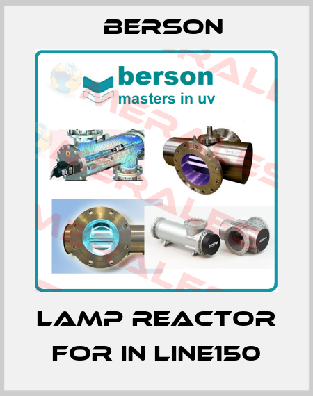 Lamp reactor for In Line150 Berson