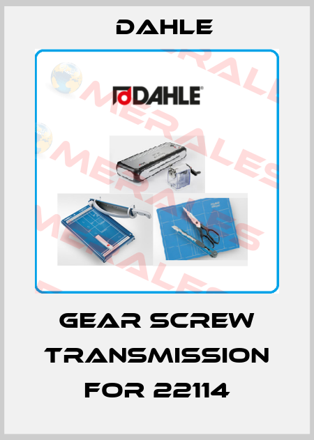 Gear screw transmission for 22114 Dahle