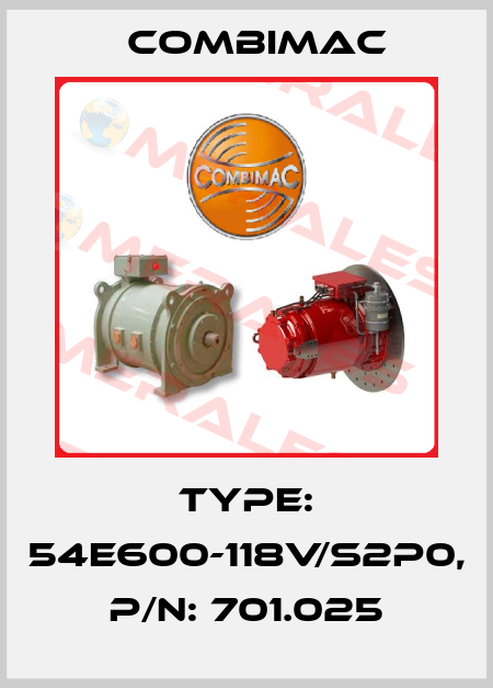 Type: 54E600-118V/S2P0, P/N: 701.025 Combimac