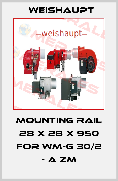 Mounting rail 28 X 28 X 950 for WM-G 30/2 - A ZM Weishaupt