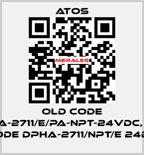 old code DPHA-2711/E/PA-NPT-24VDC, new code DPHA-2711/NPT/E 24DC Atos