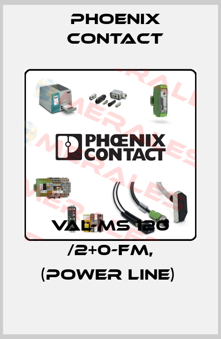 VAL-MS 120 /2+0-FM, (POWER LINE)  Phoenix Contact