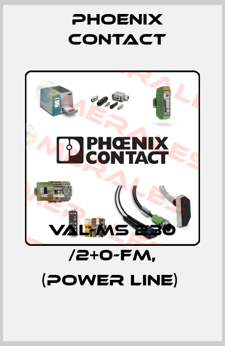 VAL-MS 230 /2+0-FM, (POWER LINE)  Phoenix Contact