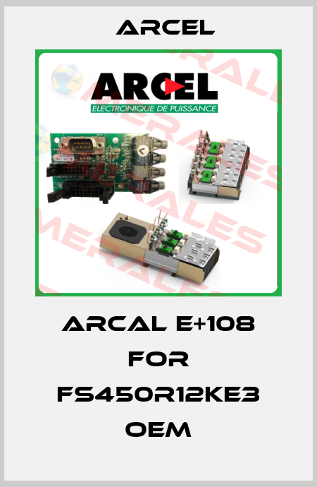 ARCAL E+108 for FS450R12KE3 OEM ARCEL
