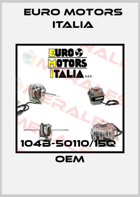 104B-50110/15Q  OEM Euro Motors Italia