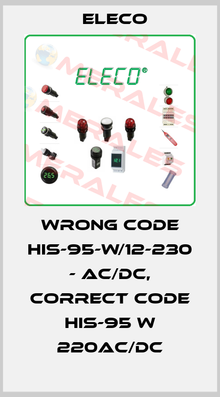 wrong code HIS-95-W/12-230 - AC/DC, correct code HIS-95 W 220AC/DC Eleco