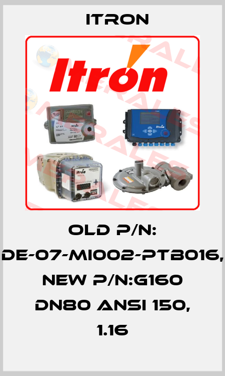 old p/n: DE-07-MI002-PTB016, new p/n:G160 DN80 ANSI 150, 1.16 Itron