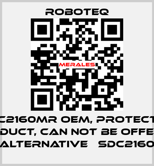 SDC2160MR OEM, protected product, can not be offered, alternative 	SDC2160 Roboteq