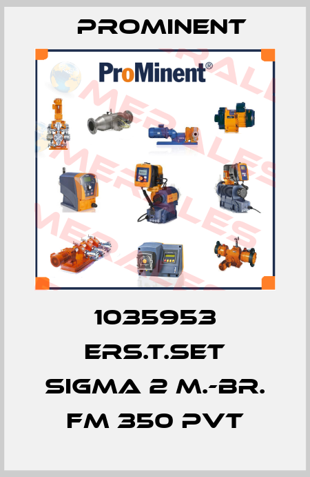 1035953 Ers.t.set Sigma 2 M.-Br. FM 350 PVT ProMinent
