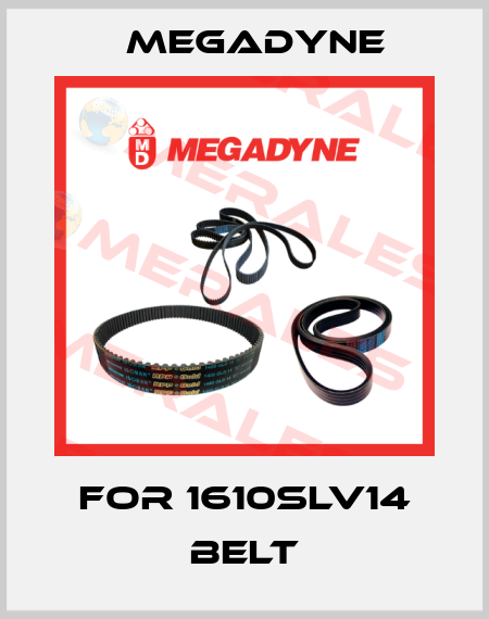 For 1610SLV14 belt Megadyne