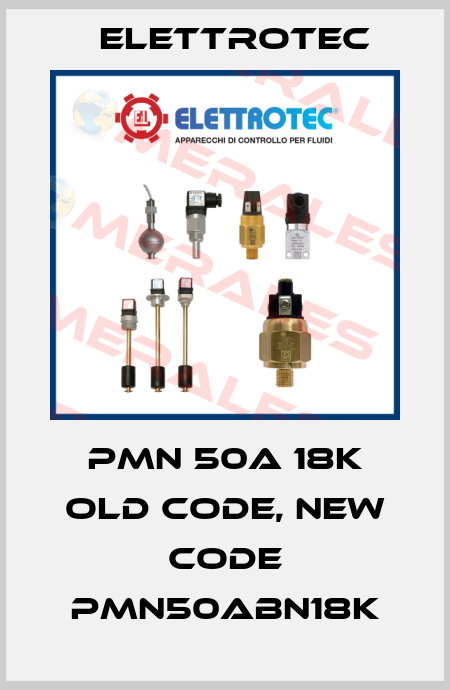 PMN 50A 18K old code, new code PMN50ABN18K Elettrotec