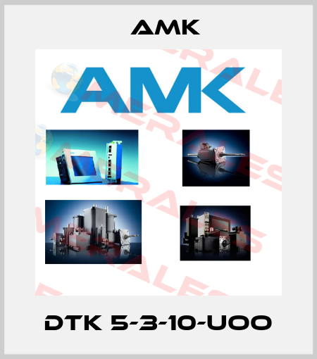 DTK 5-3-10-UOO AMK