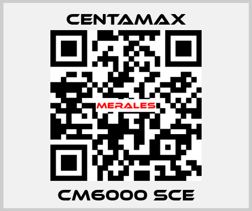 CM6000 SCE CENTAMAX