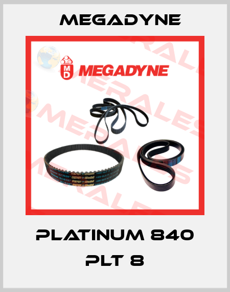 platinum 840 PLT 8 Megadyne