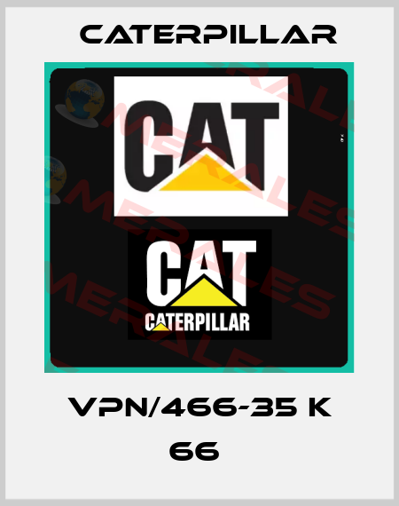 VPN/466-35 K 66  Caterpillar