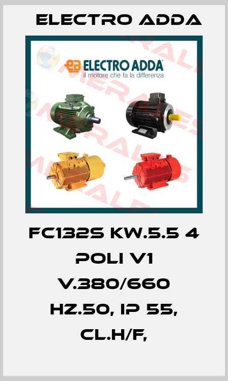FC132S kw.5.5 4 poli V1 V.380/660 Hz.50, IP 55, cl.H/F, Electro Adda