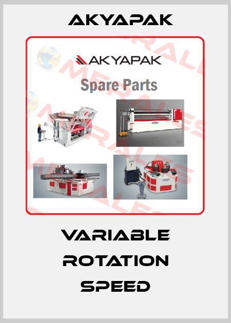 Variable rotation speed Akyapak