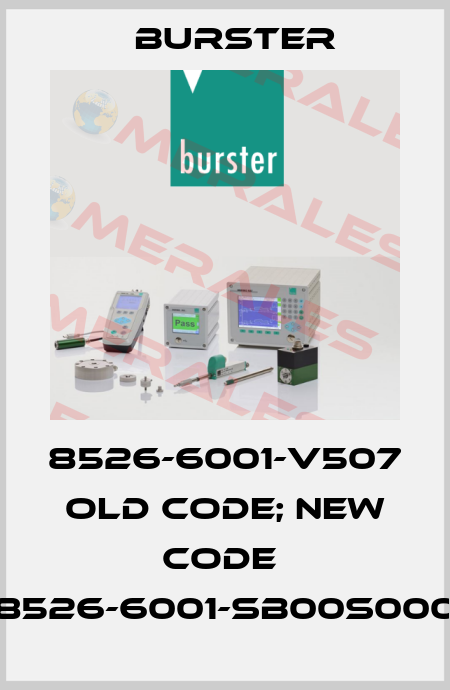 8526-6001-V507 old code; new code  8526-6001-SB00S000 Burster