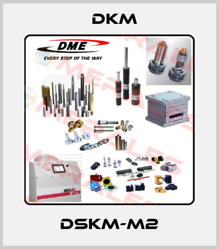 DSKM-M2 Dkm