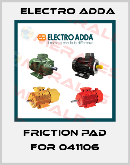 friction pad for 041106 Electro Adda