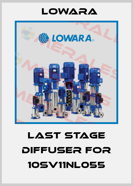 Last stage diffuser for 10SV11NL055 Lowara