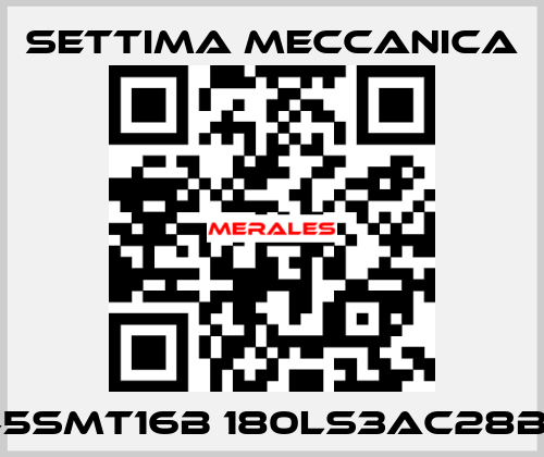 GR45SMT16B 180LS3AC28B5RF Settima Meccanica
