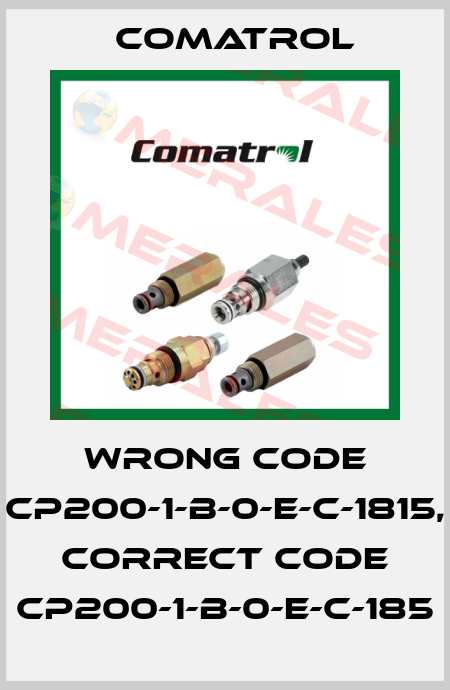 wrong code CP200-1-B-0-E-C-1815, correct code CP200-1-B-0-E-C-185 Comatrol