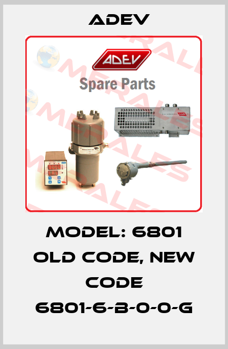Model: 6801 old code, new code 6801-6-B-0-0-G Adev