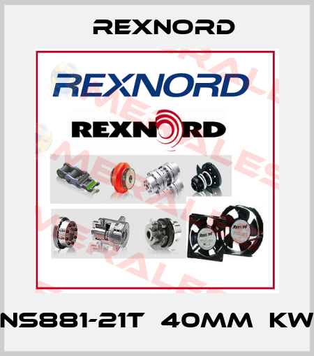 NS881-21T　40MM　KW Rexnord