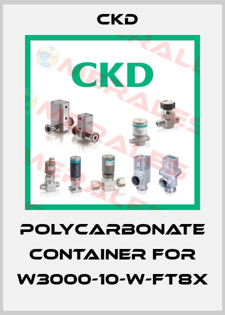polycarbonate container for W3000-10-W-FT8X Ckd