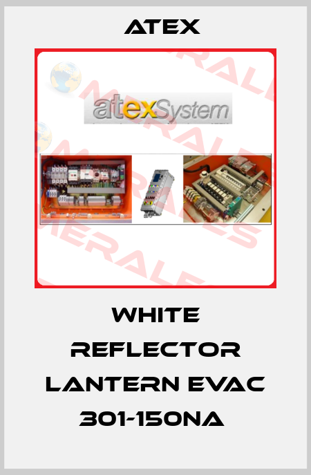 WHITE REFLECTOR LANTERN EVAC 301-150NA  Atex