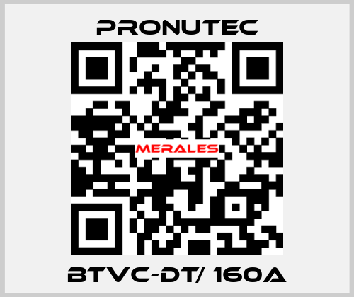 BTVC-DT/ 160A PRONUTEC