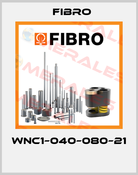 WNC1–040–080–21  Fibro