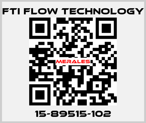 15-89515-102 Fti Flow Technology
