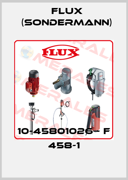 10-45801026 - F 458-1 Flux (Sondermann)